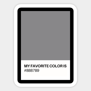 My Favorite Color is #888789 Sticker